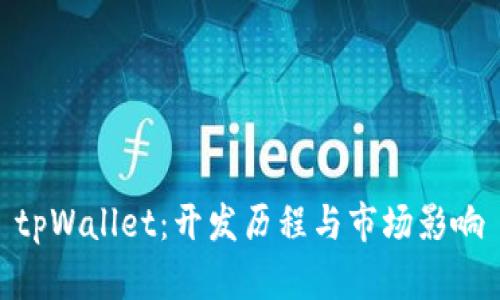 tpWallet：开发历程与市场影响